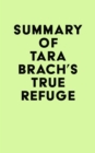Summary of Tara Brach's True Refuge - eBook