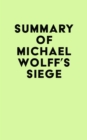 Summary of Michael Wolff's Siege - eBook