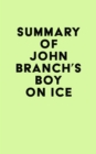 Summary of John Branch's Boy on Ice - eBook