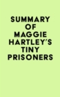 Summary of Maggie Hartley's Tiny Prisoners - eBook