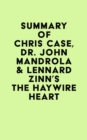 Summary of Chris Case, Dr. John Mandrola & Lennard Zinn's The Haywire Heart - eBook