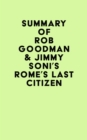 Summary of Rob Goodman & Jimmy Soni's Rome's Last Citizen - eBook