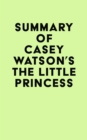 Summary of Casey Watson's The Little Princess - eBook