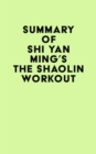 Summary of Shi Yan Ming's The Shaolin Workout - eBook
