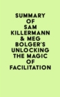 Summary of Sam Killermann & Meg Bolger's Unlocking the Magic of Facilitation - eBook