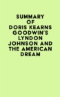 Summary of Doris Kearns Goodwin's Lyndon Johnson and the American Dream - eBook