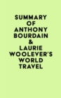 Summary of Anthony Bourdain & Laurie Woolever's World Travel - eBook