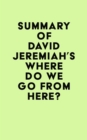 Summary of David Jeremiah's Where Do We Go from Here? - eBook