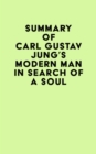Summary of Carl Gustav Jung's Modern Man in Search of a Soul - eBook