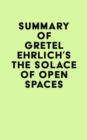 Summary of Gretel Ehrlich's The Solace of Open Spaces - eBook