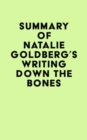Summary of Natalie Goldberg's Writing Down the Bones - eBook