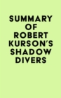 Summary of Robert Kurson's Shadow Divers - eBook