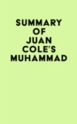 Summary of Juan Cole's Muhammad - eBook