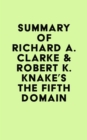 Summary of Richard A. Clarke & Robert K. Knake's The Fifth Domain - eBook