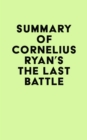 Summary of Cornelius Ryan's The Last Battle - eBook