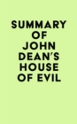 Summary of John Dean's House of Evil - eBook