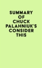 Summary of Chuck Palahniuk's Consider This - eBook