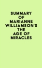 Summary of Marianne Williamson's The Age of Miracles - eBook