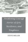 Awakening Courage : Stories of Grit, Resilience, and Toughness - eBook