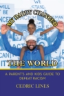 My Daddy Changed the World : A Parent's and Kids Guide to Defeat Racism - eBook