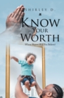 Know Your Worth : Whose Report Will You Believe? - eBook