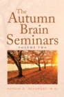 The Autumn Brain Seminars : Volume Two - eBook