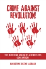 Crime Against Revolution! : The Bleeding Scars of a Heartless Generation! - eBook