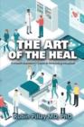 The Art of the Heal : A Health Executive's Guide to Innovating Hospitals - eBook