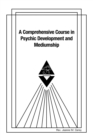 A Comprehensive Course in Psychic Development and  Mediumship - eBook