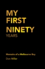 My First Ninety Years : Memoirs of a Melbourne Boy - eBook