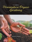 Permaculture Organic Gardening : For Beginners - eBook