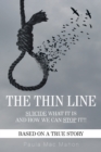 THE THIN LINE : SUICIDE - WHAT IT IS AND HOW WE CAN STOP IT! - eBook