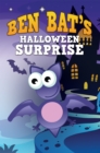 Ben Bat's Halloween Surprise : Children's Books and Bedtime Stories For Kids Ages 3-8 for Fun Life Lessons - eBook