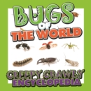 Bugs of the World (Creepy Crawly Encyclopedia) : Bugs, Insects, Spiders and More - eBook