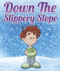 Down The Slippery Slope : Children's Books and Bedtime Stories For Kids Ages 3-8 for Early Reading - eBook