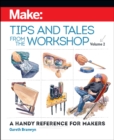 Make - Tips and Tales from the Workshop Volume 2 : A Handy Reference for Makers - Book