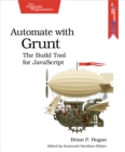 Automate with Grunt : The Build Tool for JavaScript - eBook