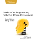 Modern C++ Programming with Test-Driven Development : Code Better, Sleep Better - eBook