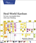 Real-World Kanban : Do Less, Accomplish More with Lean Thinking - eBook