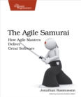The Agile Samurai : How Agile Masters Deliver Great Software - eBook