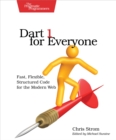 Dart 1 for Everyone : Fast, Flexible, Structured Code for the Modern Web - eBook