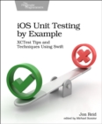 iOS Unit Testing by Example : XCTest Tips and Techniques Using Swift - Book