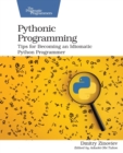 Pythonic Programming : Tips for Becoming an Idiomatic Python Programmer - Book