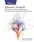 Effective Haskell : Solving Real-World Problems with Strongly Typed Functional Programming - Book