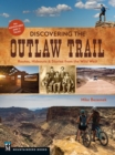 Discovering the Outlaw Trail : Routes, Hideouts, and Stories from the Wild West - eBook