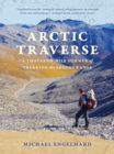 Arctic Traverse : A Thousand-Mile Summer of Trekking the Brooks Range - eBook
