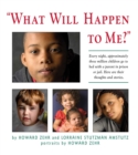 What Will Happen to Me : Every Night, Approximately Three Million Children Go To Bed With A Parent In Prison or Jail - eBook