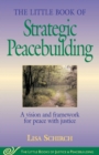 Little Book of Strategic Peacebuilding : A Vision And Framework For Peace With Justice - eBook