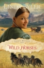 Wild Horses : Another Spirited Novel By The Bestselling Amish Author! - eBook