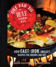 One Pan to Rule Them All : 100 Cast-Iron Skillet Recipes for Indoors and Out - eBook